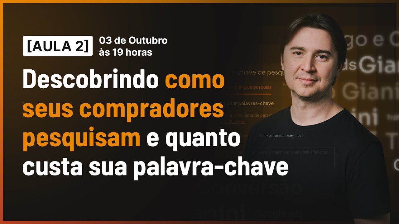 CURSO DE PALAVRA-CHAVE AULA 02 - DESCOBRINDO COMO CLIENTES PESQUISAM E QUANTO CUSTA A PALAVRA-CHAVE