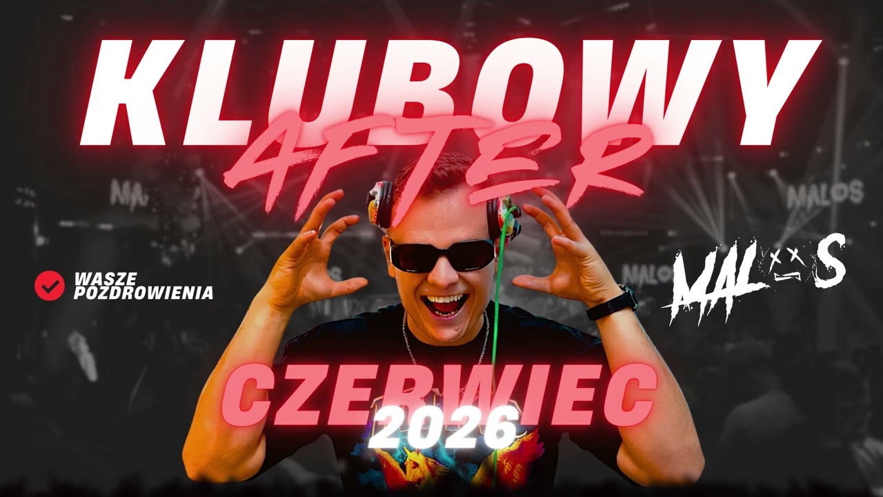 KLUBOWY AFTER # 6 - CZERWIEC 2026 🔥 | DJ MALOS