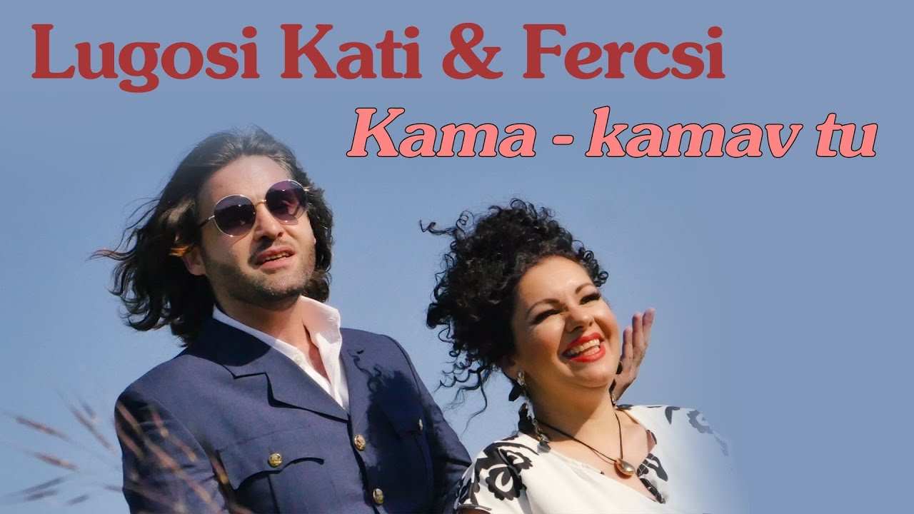 Fercsi&Lugosi Kati- Kamav, Kamav, kamav tu /Official Music Video/