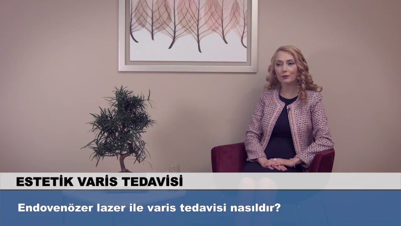 Endovenözer lazer ile varis tedavisi nasıldır ? Op.Dr.Arzu Ercan Cevaplıyor.
