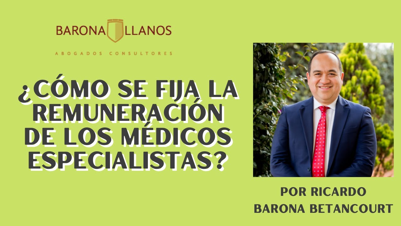 ¿CÓMO SE FIJA LA REMUNERACIÓN DE LOS MÉDICOS ESPECIALISTAS?
