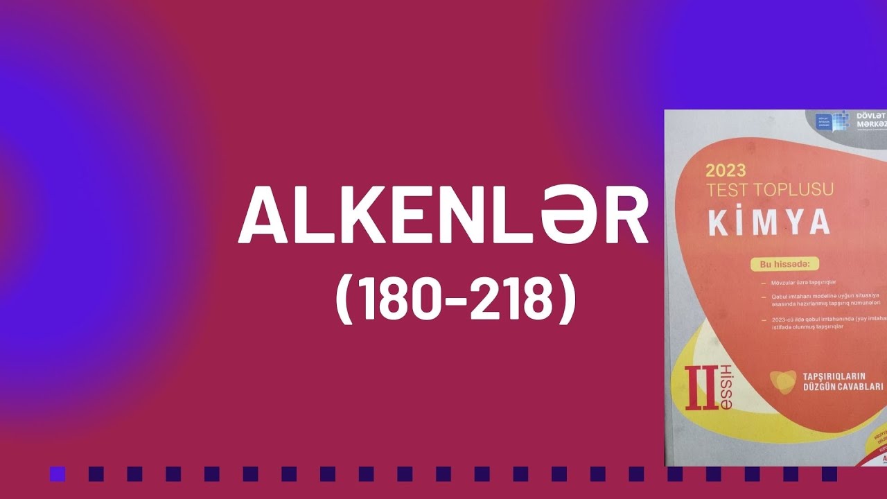 Alkenlər  (180-218) DIM test toplusu 2023 #kimya #dim #kimyahazirliq #abituriyent #miq