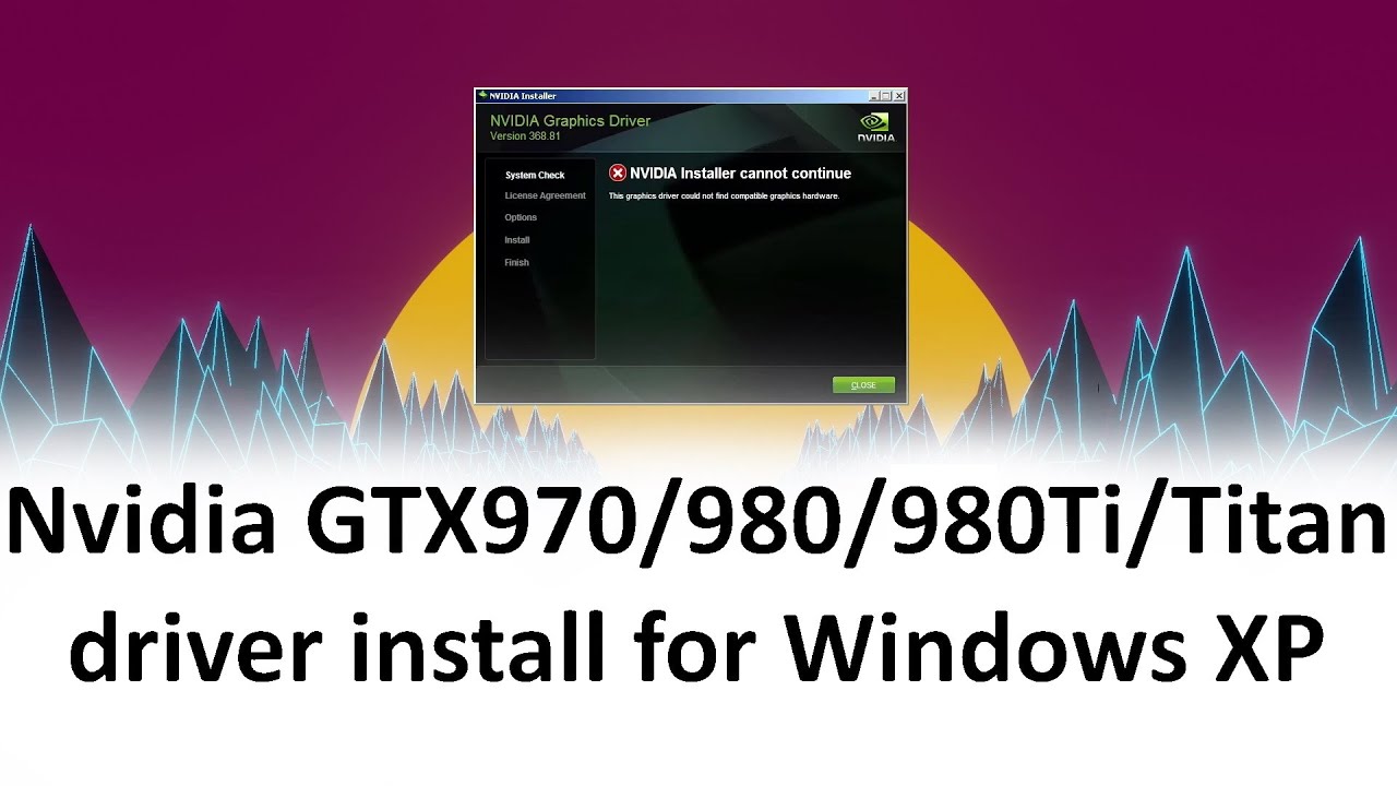 Nvidia GTX970/980/980Ti/Titan driver install for Windows XP