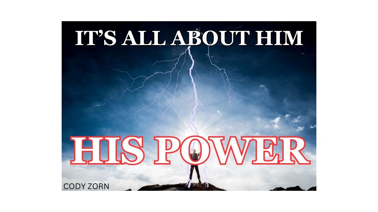 CODY ZORN - IT'S ALL ABOUT HIM - HIS POWER