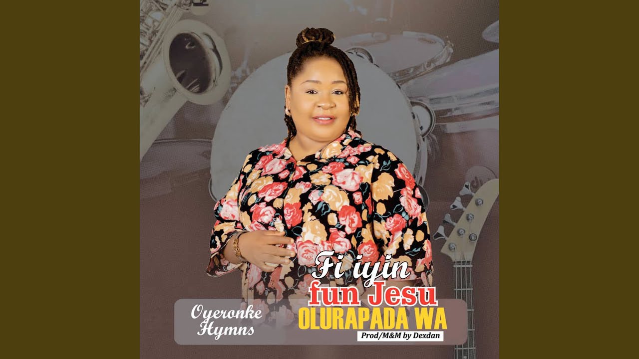 Fi Iyin Fun Jesu Olurapada Wa