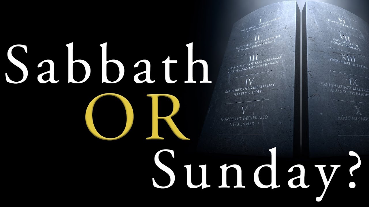 Sabbath or Sunday? What Does the Bible say?