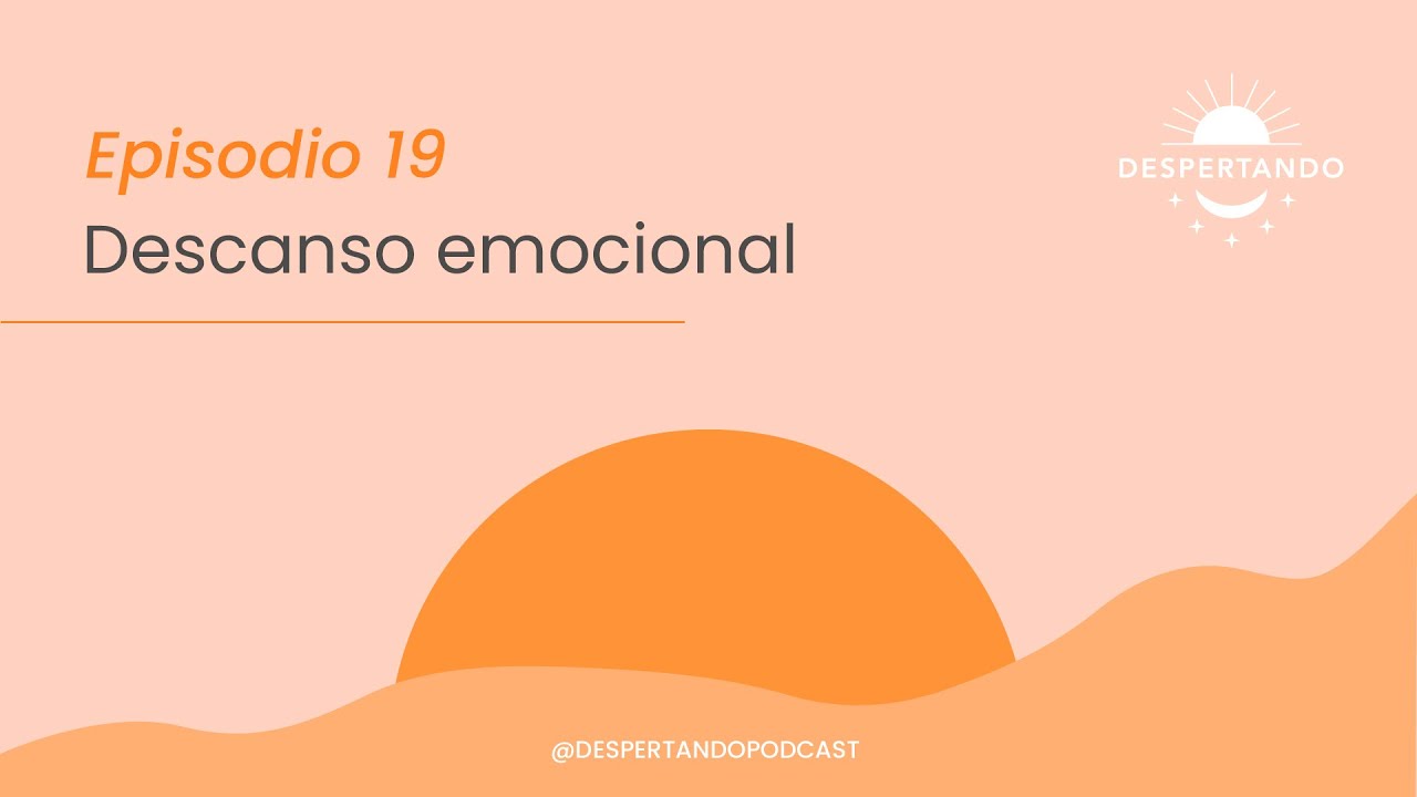 Descanso EMOCIONAL - D&iacute;a 19 | Despertando Podcast