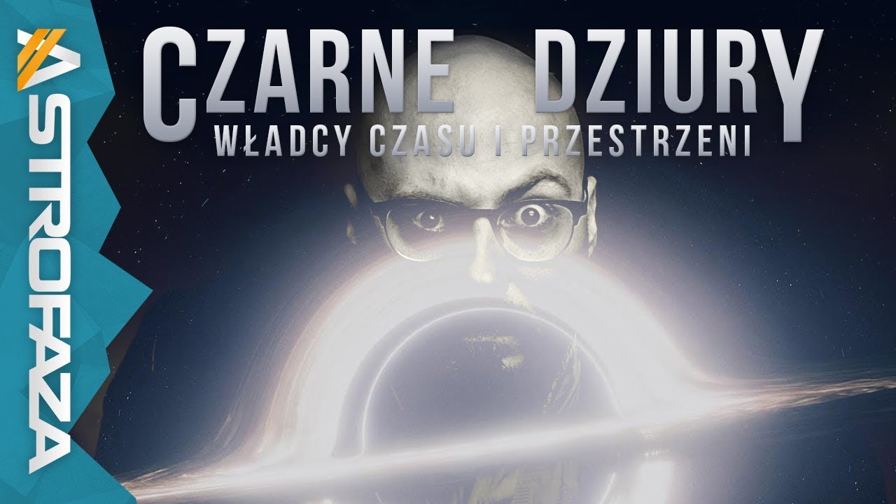 Czarne Dziury: Władcy Czasu i Przestrzeni - AstroFaza
