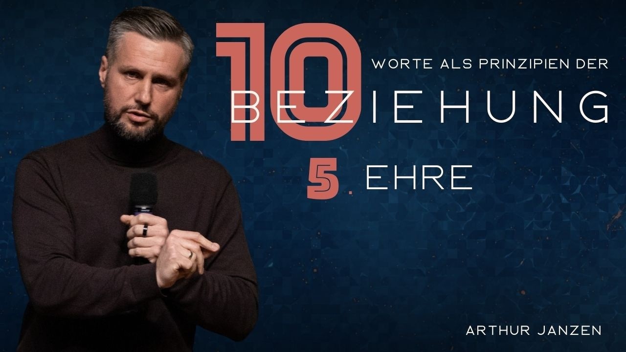 10 Worte als Prinzipien der Beziehung | 5. Ehre | Artur Janzen