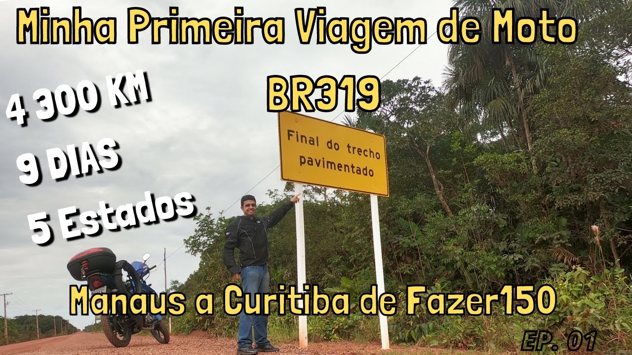 BR-319 Partiu! Minha Primeira Viagem de Moto / Viagem de Moto Manaus a Curitiba de Fazer150 - Ep.01