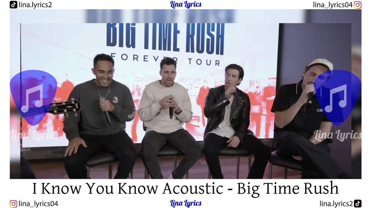 I Know You Know Acoustic - Big Time Rush - Lyrics