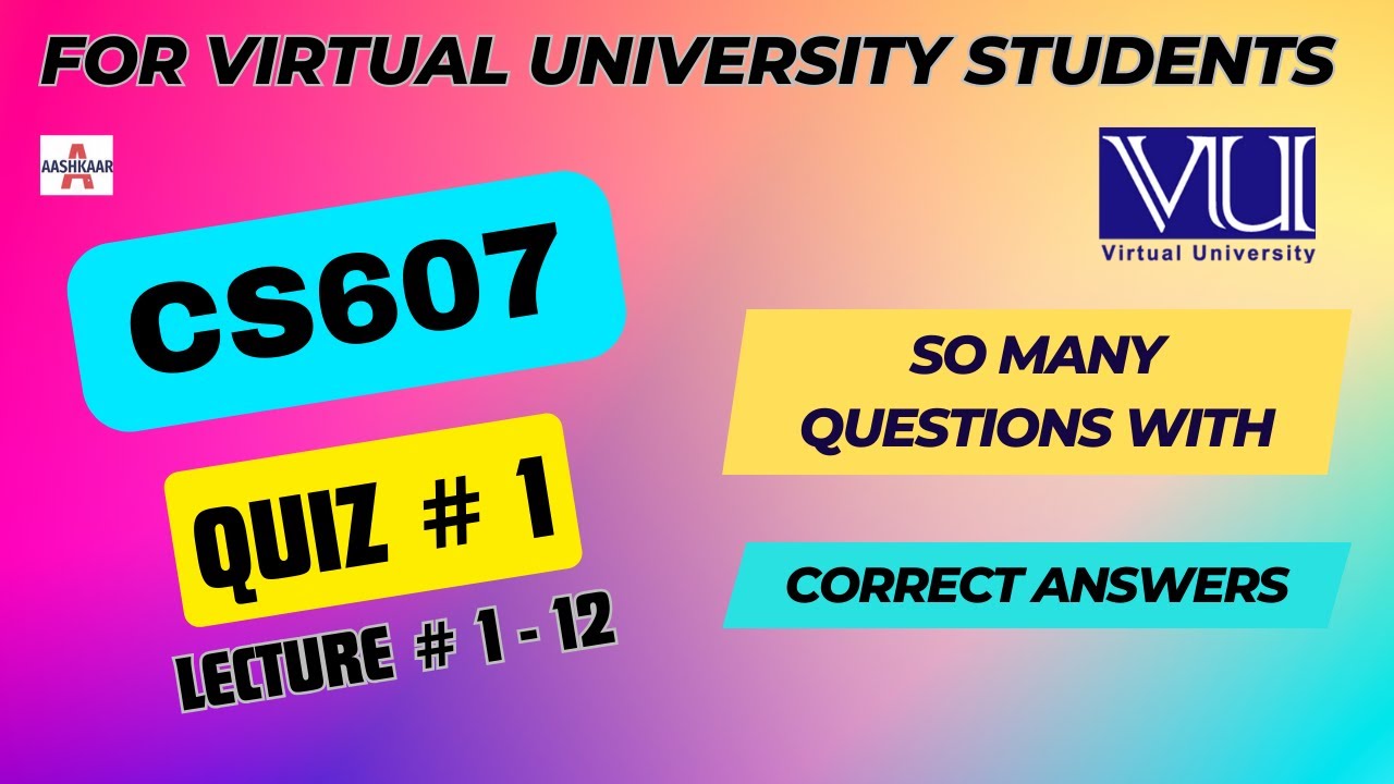 CS607 QUIZ 1 SOLUTION LECTURE # 1 - 12 | CS607 QUIZ # 1 | CS607 QUIZ NO. 1 | @aashkaar725|
