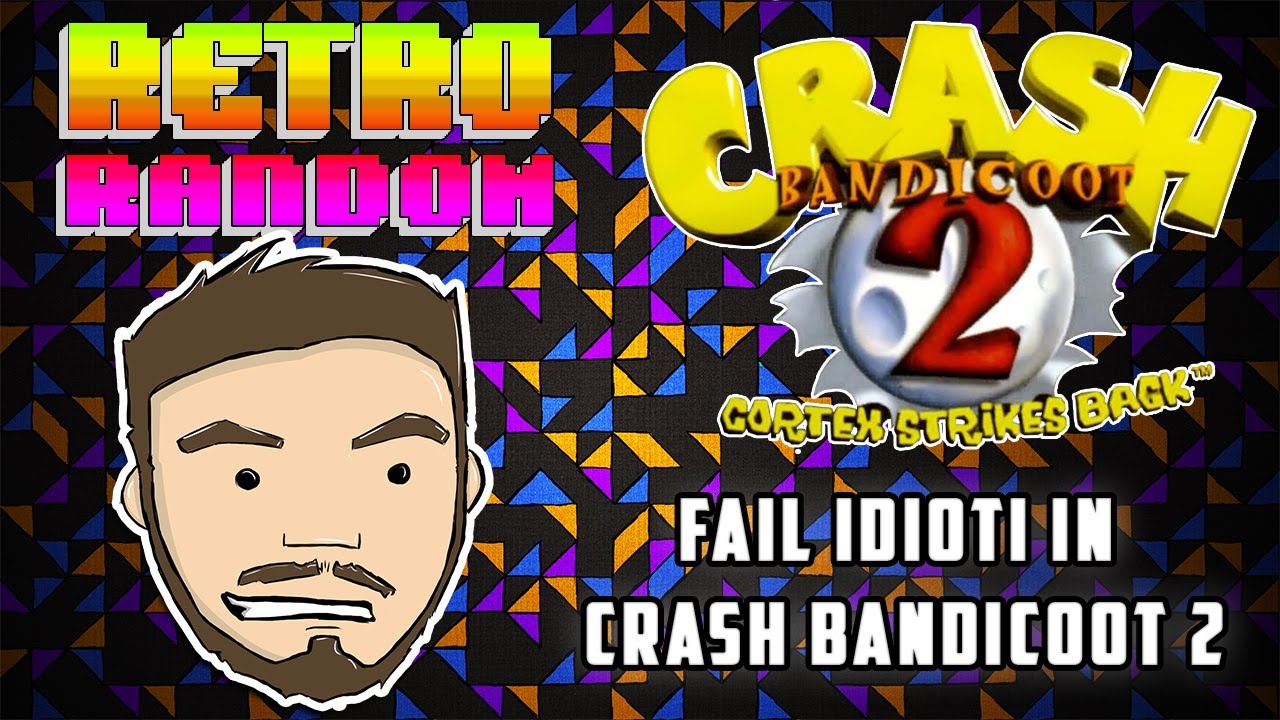 RetroRandom - Fail idioti in Crash Bandicoot 2