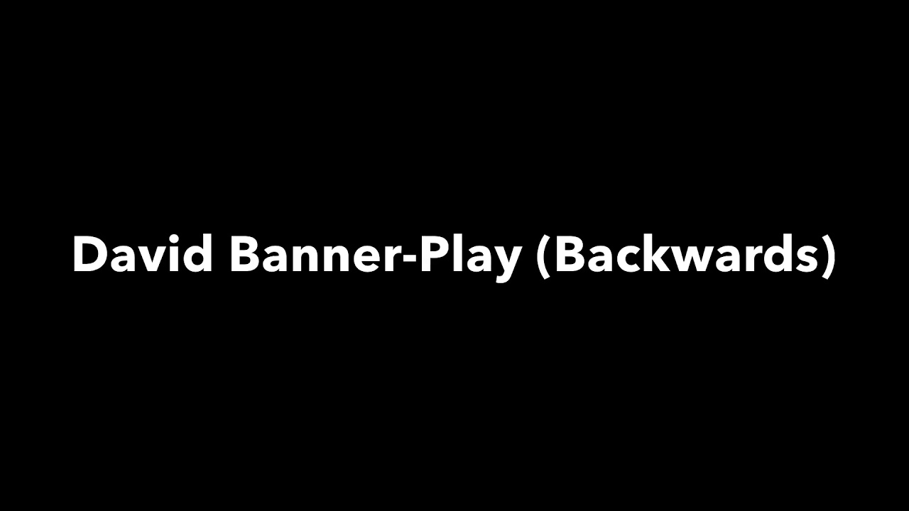 David Banner-Play (Backwards)