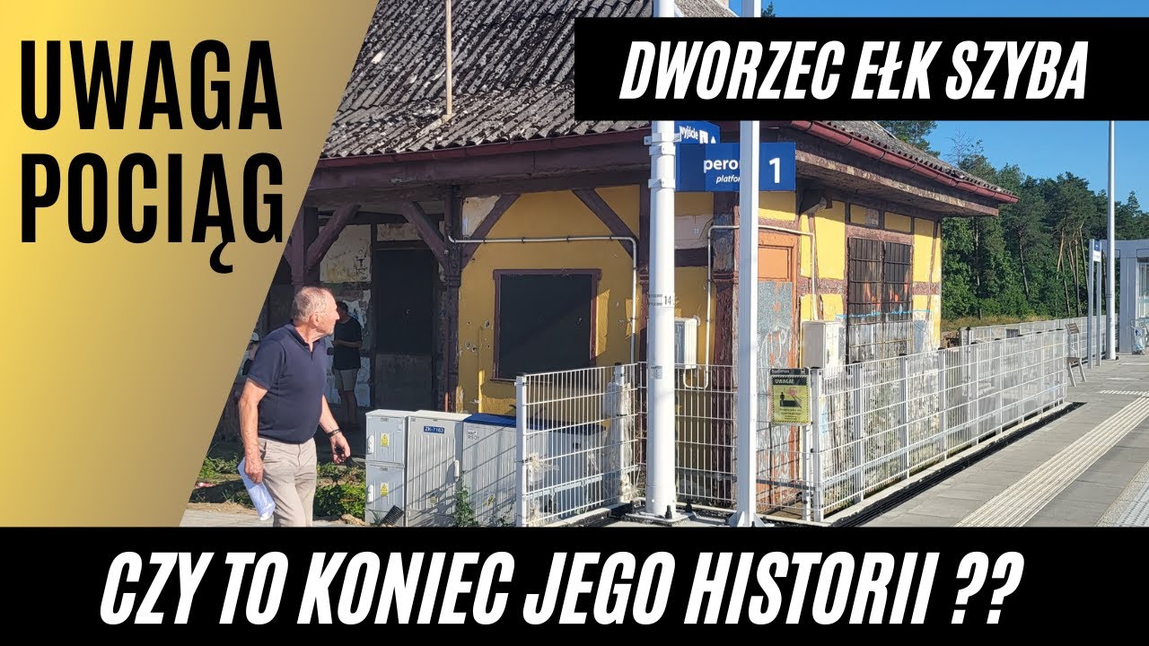Dworzec Ełk Szyba -   Czy to koniec jego historii ??