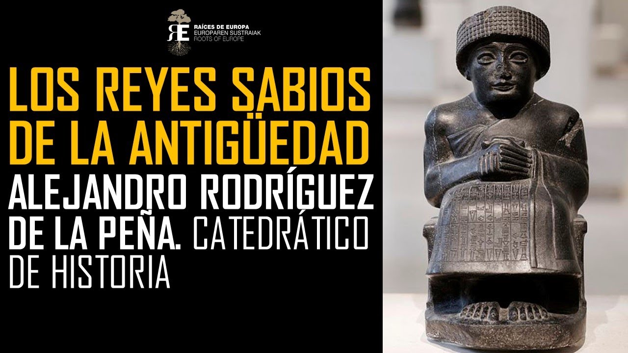 Los Reyes Sabios de la Antigüedad. Mundo Antiguo y Sabiduría. Alejandro Rodríguez de la Peña