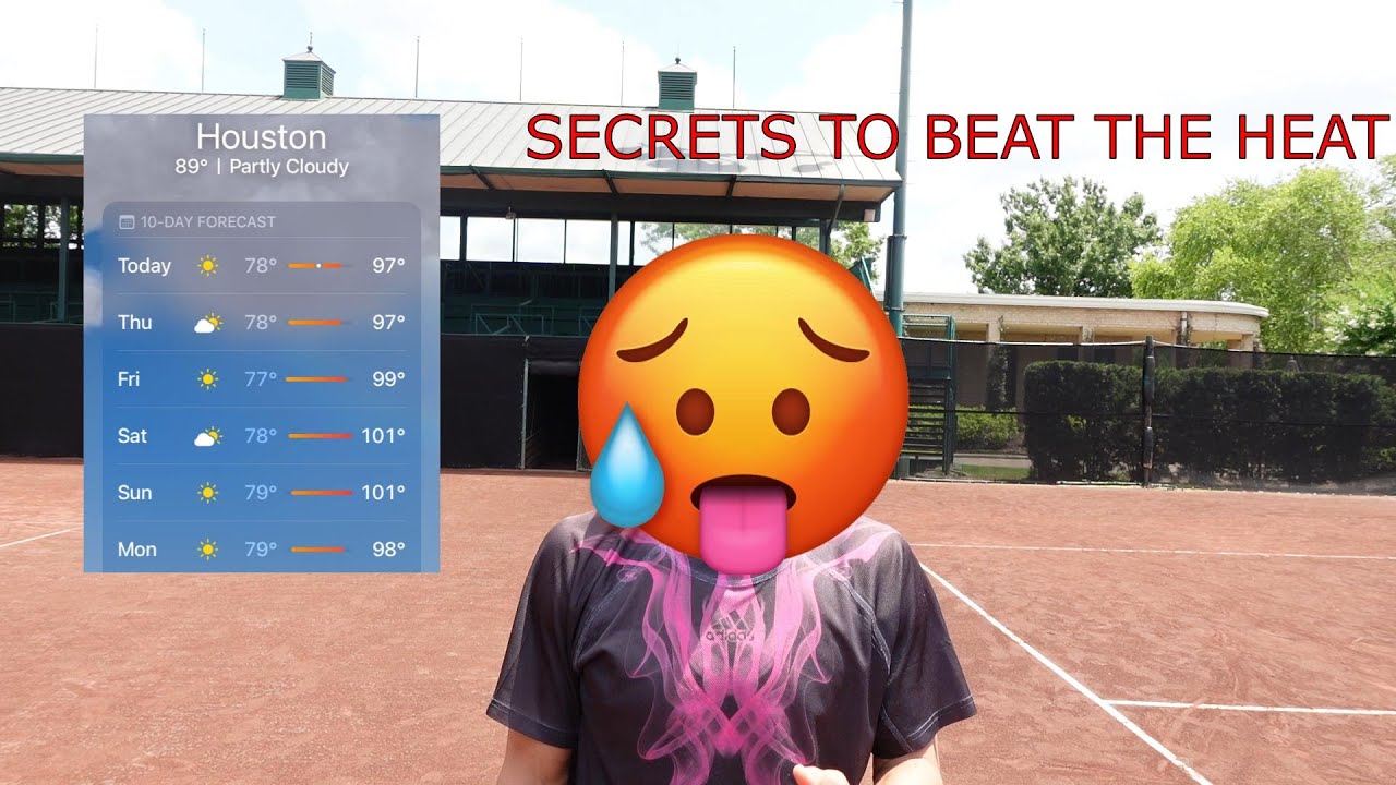 Secrets to Playing Tennis in the Heat