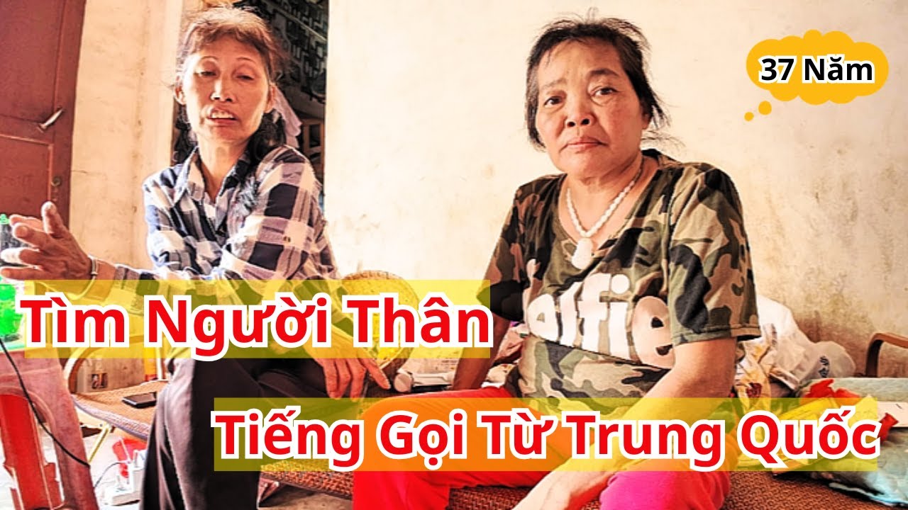  Lưu lạc Trung Quốc 37 năm tìm gia đình ở Việt Nam | 37 Years in China Searching for...