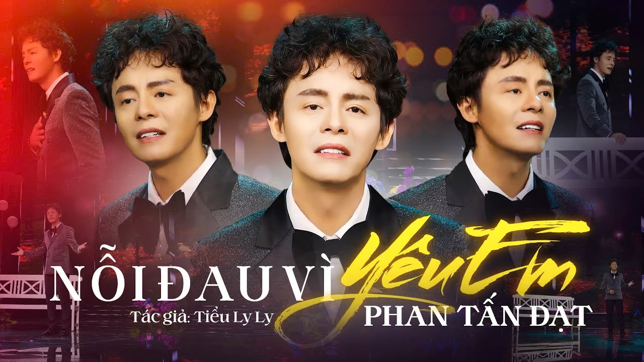 Nghẹn lòng khi nghe bài hát NỖI ĐAU VÌ YÊU EM.Không cầm được nước mắt với PHAN TẤN ĐẠT