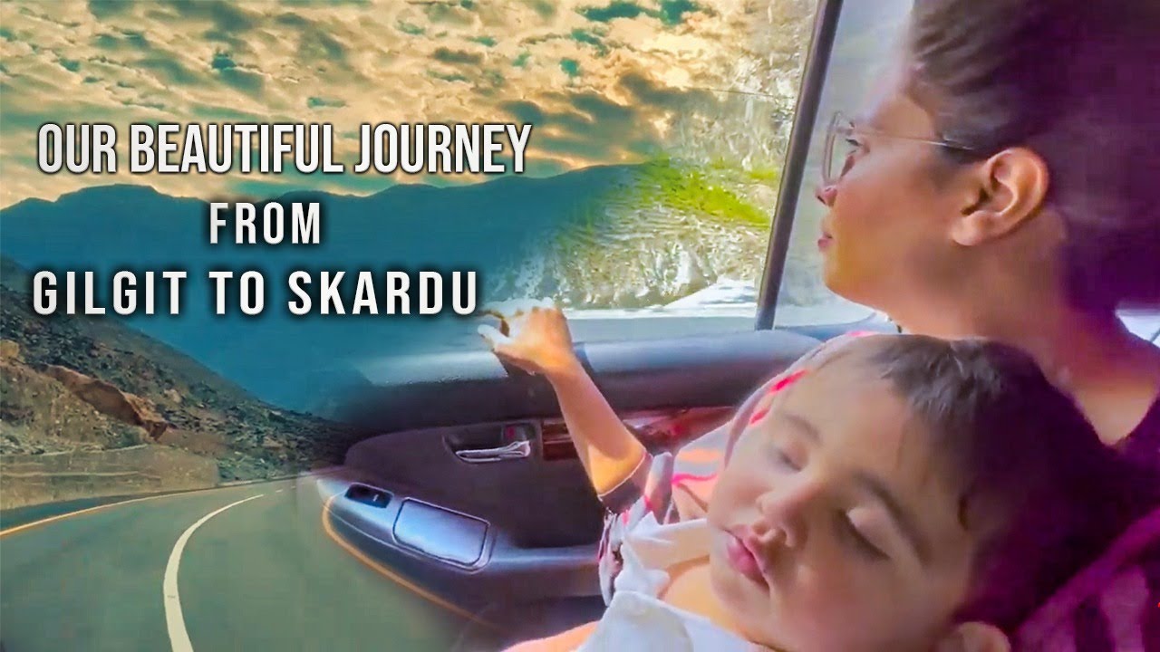 Our Beautiful Journey From Gilgit To Skardu