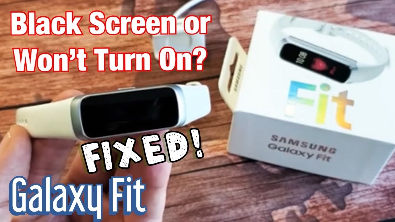 Galaxy Fit 1/2/2 Pro: Black Screen or Won't Turn On? 2 Easy Fixes