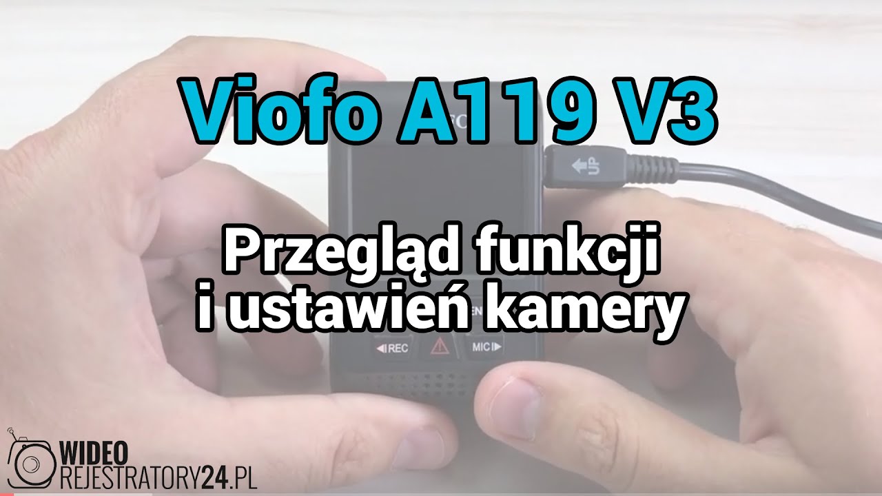 VIOFO A119 V3 - przegląd funkcji i ustawień kamery