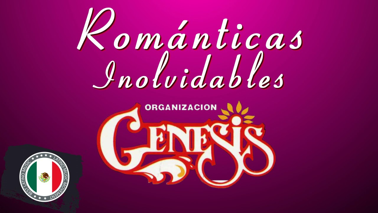 Organizacion Genesis Éxitos Sus Mejores Canciones - Organizacion Genesis Mix Románticas