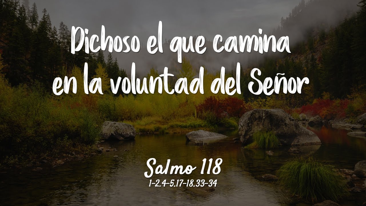 Salmo 118 - Dichoso el que camina en la voluntad del Señor