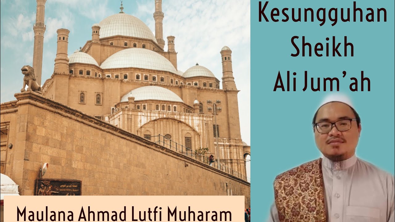 Kesungguhan Sheikh Ali Jum'ah dalam menuntut ilmu- Maulana Ahmad Lutfi Muharam
