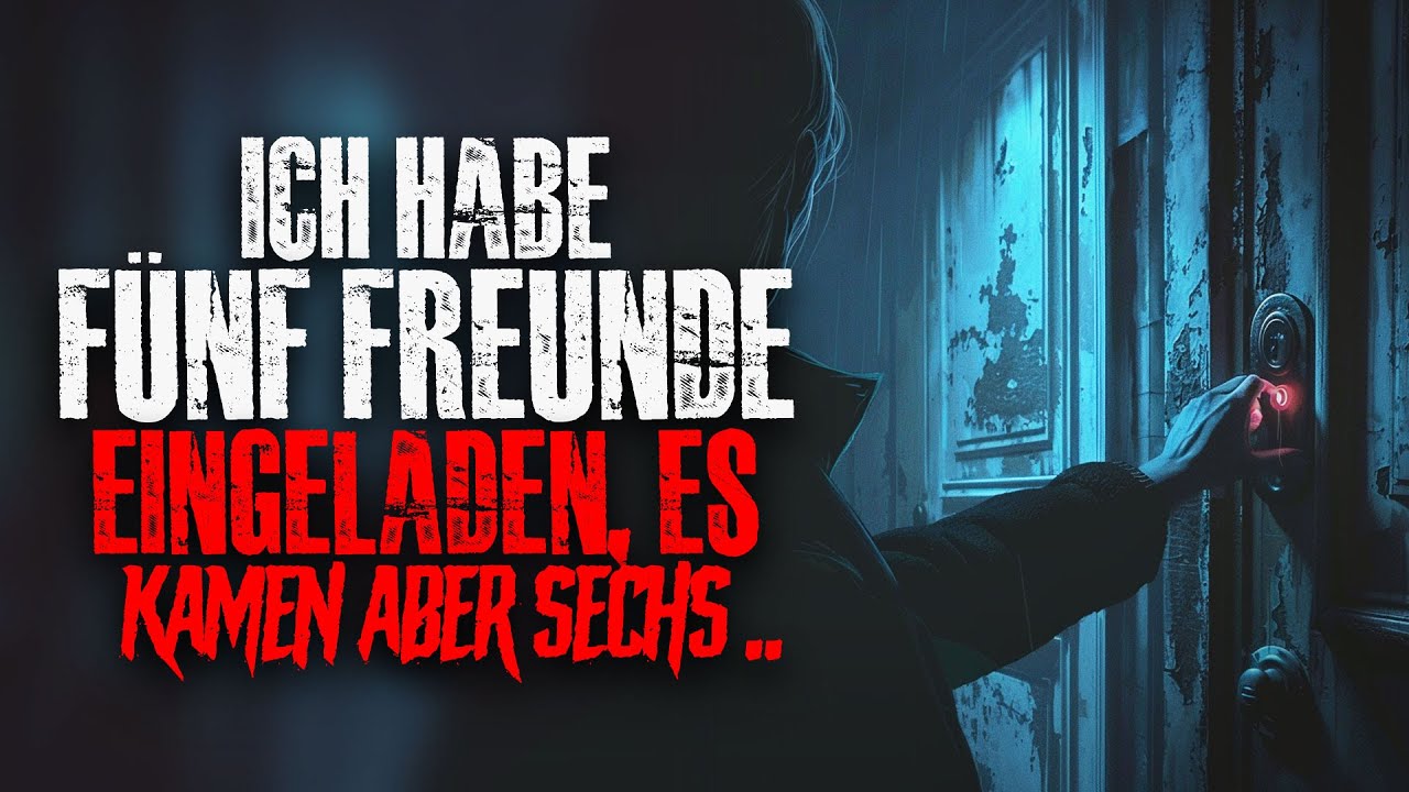 Ich habe 5 Freunde zu mir eingeladen, es kamen allerdings 6.. (Creepypasta)