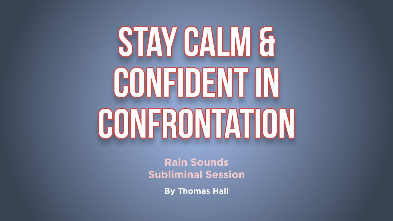 Stay Calm & Confident In Confrontation - Rain Sounds Subliminal Session - By Minds in Unison