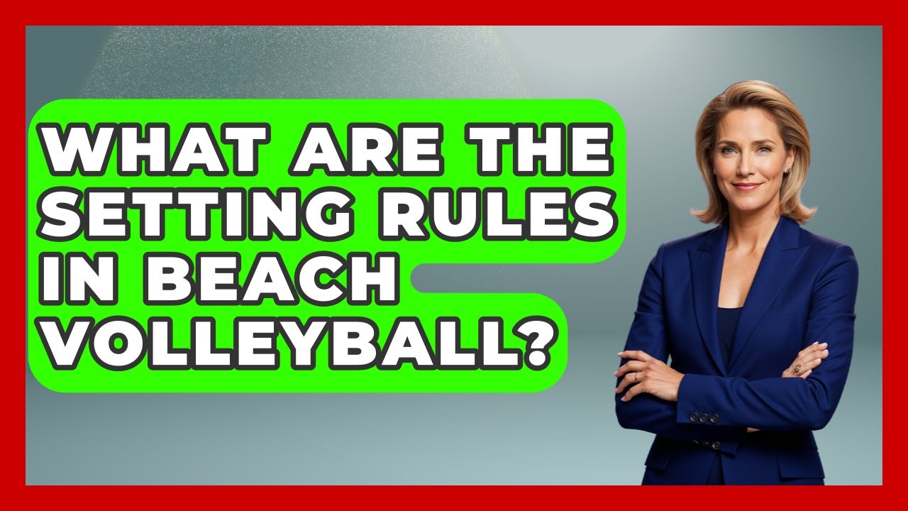 What Are The Setting Rules In Beach Volleyball? - The Volleyball Hub