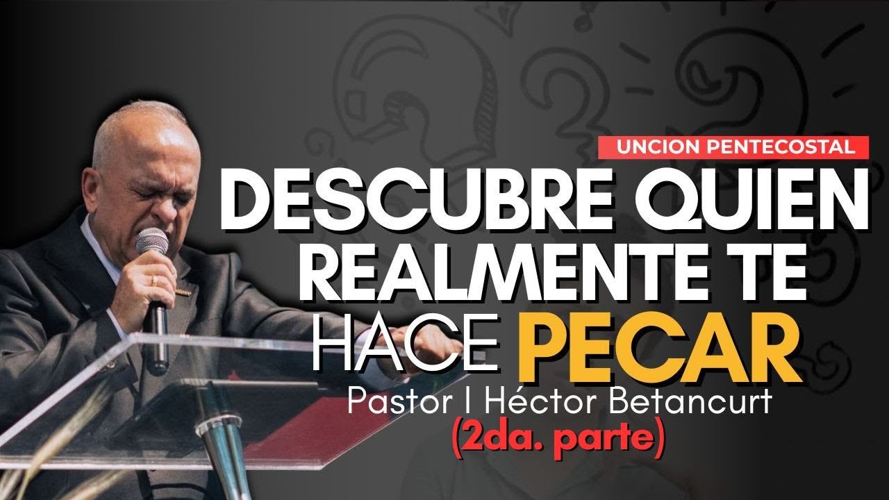 😱 Descubre quién realmente te hace pecar | Pt. 2 | Pr. Héctor Betancurt IPUC #crecimientoespiritual