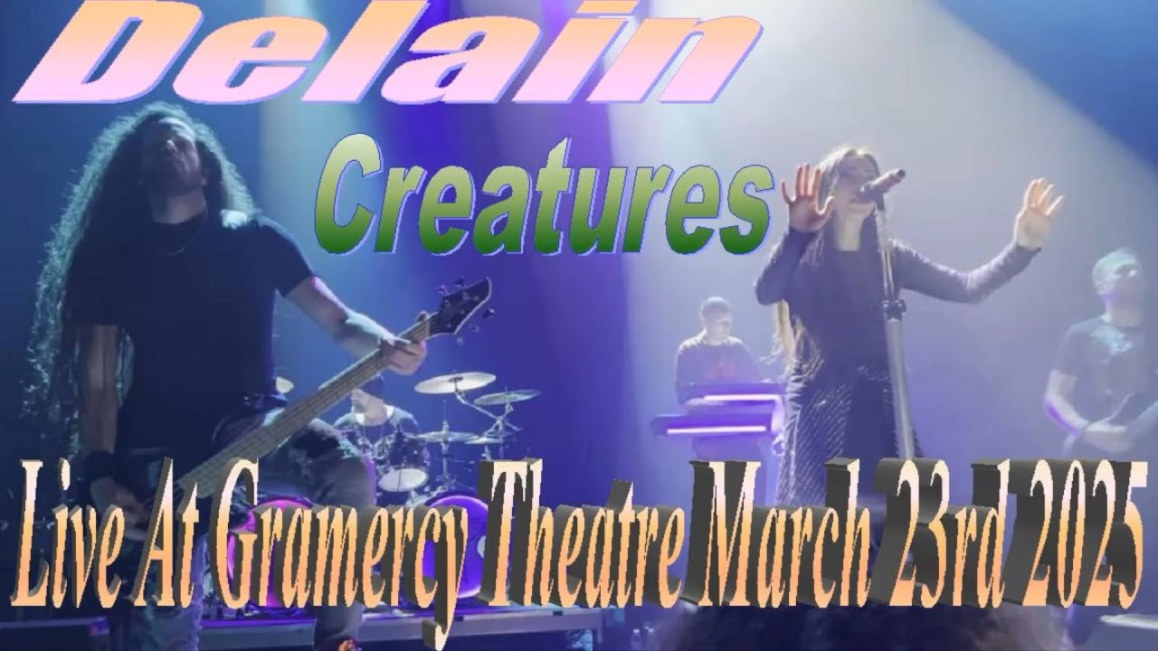 Delain - Creatures (Live At Gramercy Theatre NYC March 23rd 2025) @delainofficial
