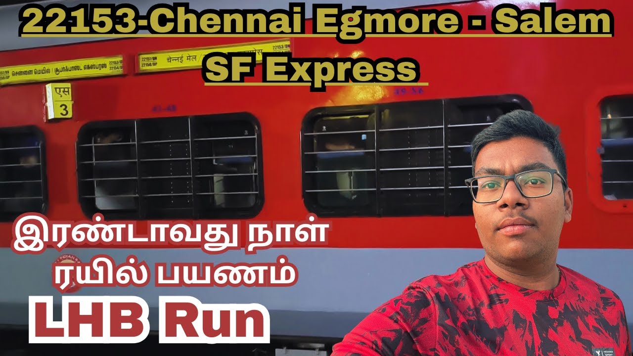 22153-Chennai Egmore - Salem SF Express | LHB Run | இரண்டாவது நாள் ரயில் பயணம் #indianrailways #wap7