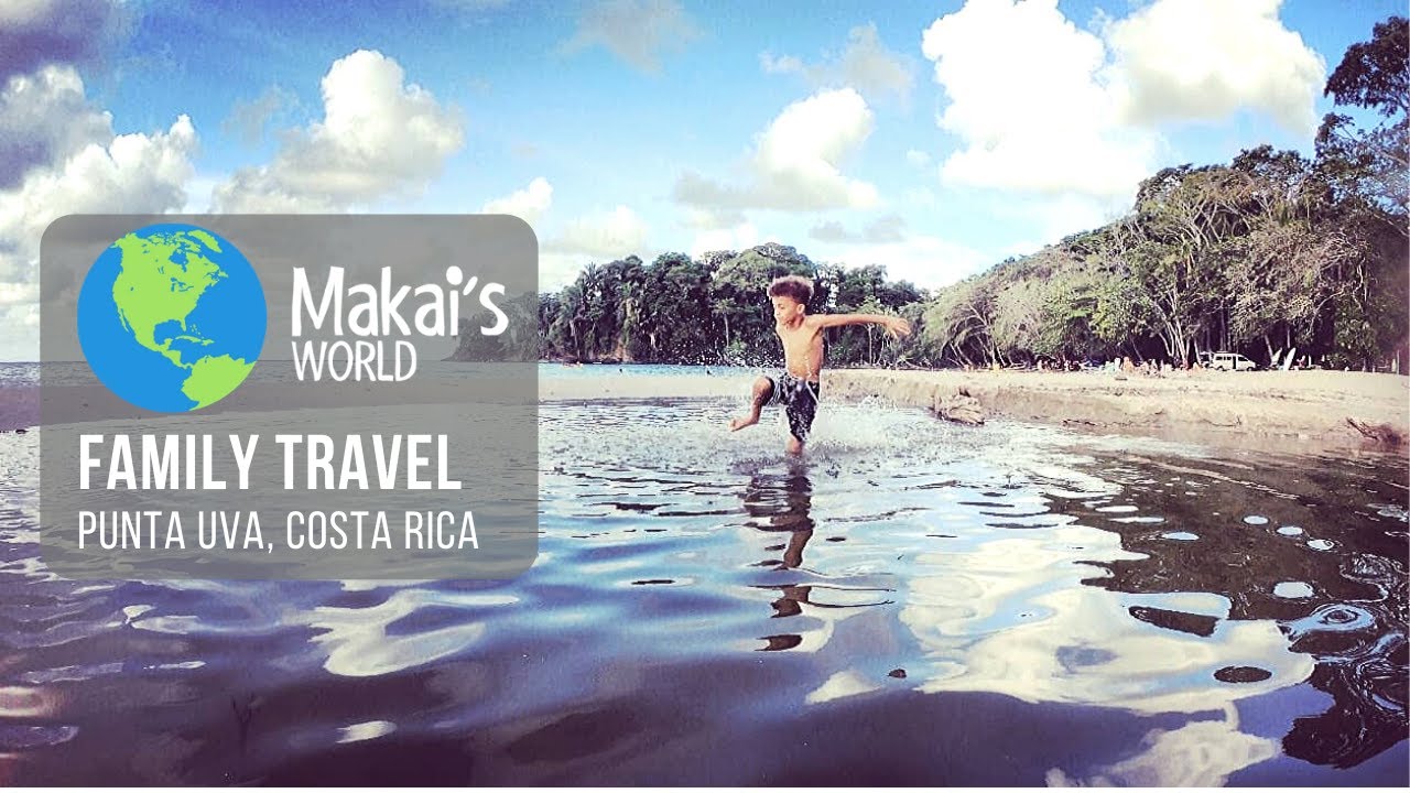 Punta Uva, Costa Rica - Travel Tips - Makai's World Family Travel