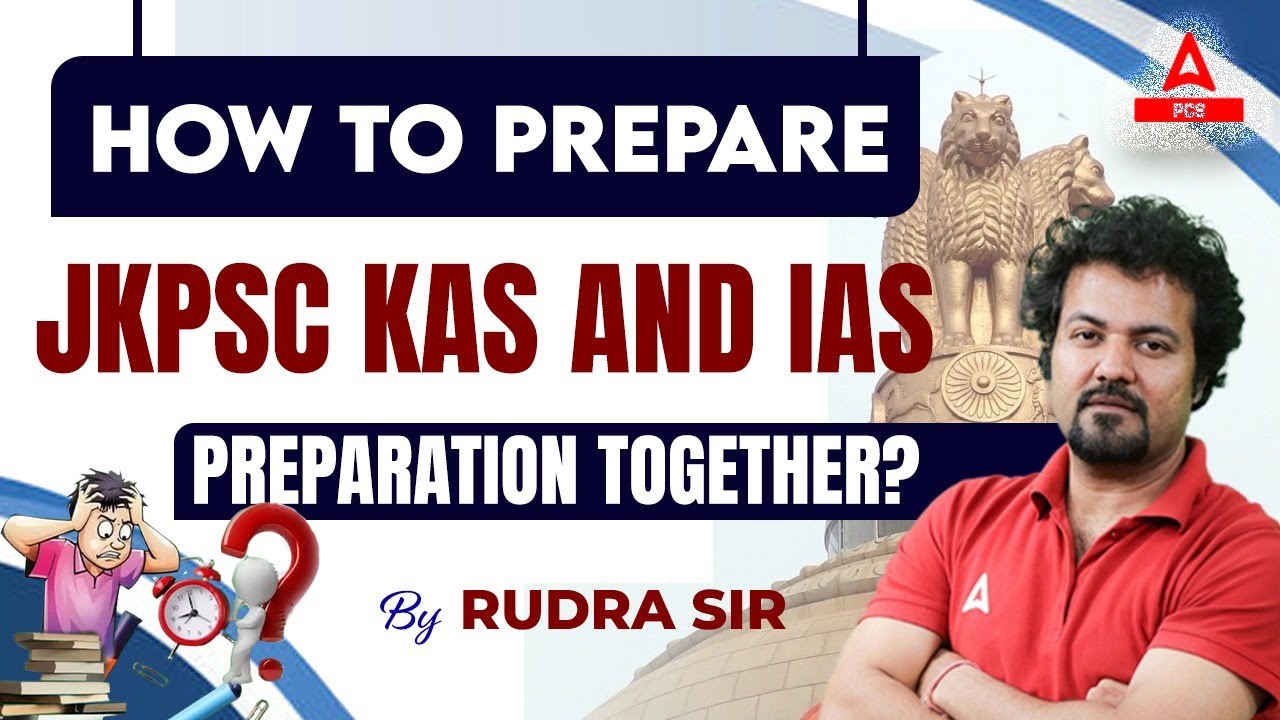 How to Prepare JKPSC KAS and IAS Preparation Together? By Rudra Sir