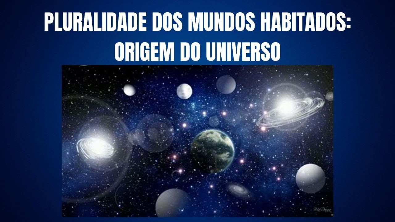 Pluralidade dos mundos habitados: origem do universo