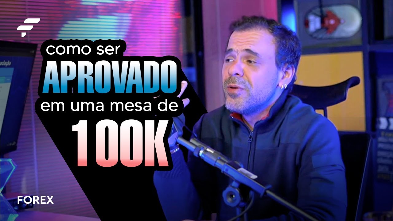 COMO SER APROVADO EM UMA MESA DE 100K | FOREX | FIMATHE