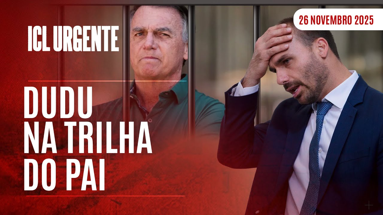 ICL URGENTE  - 26/11/25 - EDUARDO BOLSONARO VIRA RÉU NO STF E SEGUE CAMINHO DE JAIR PARA A CADEIA