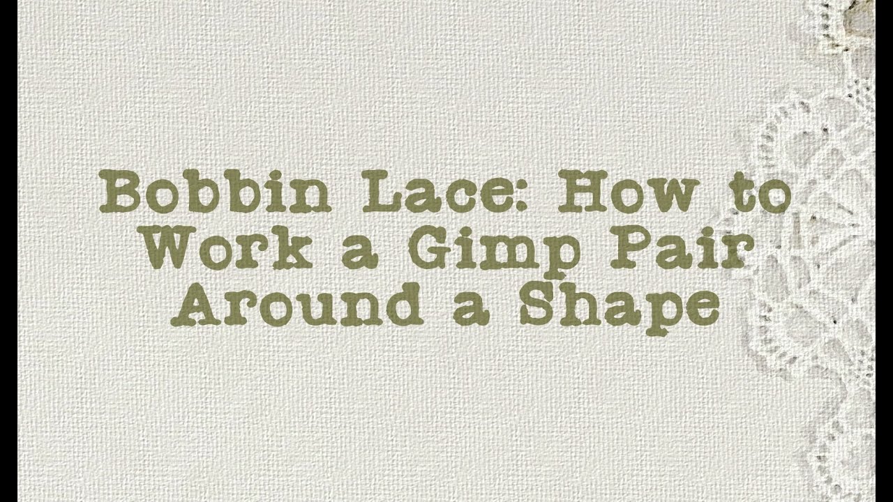 Bobbin Lace: How to work a Gimp around a Shape