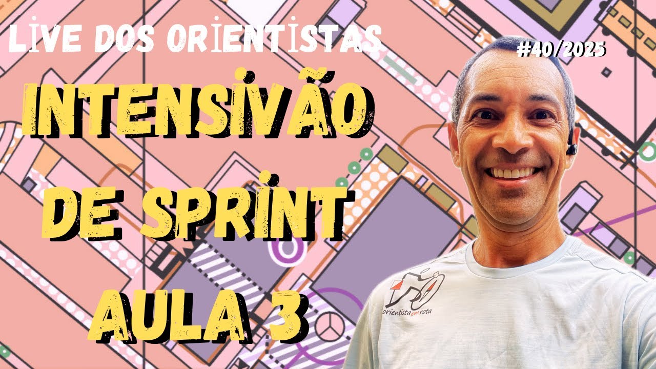 Live dos Orientistas #40/2025 - intensivão de Sprint - aula 3
