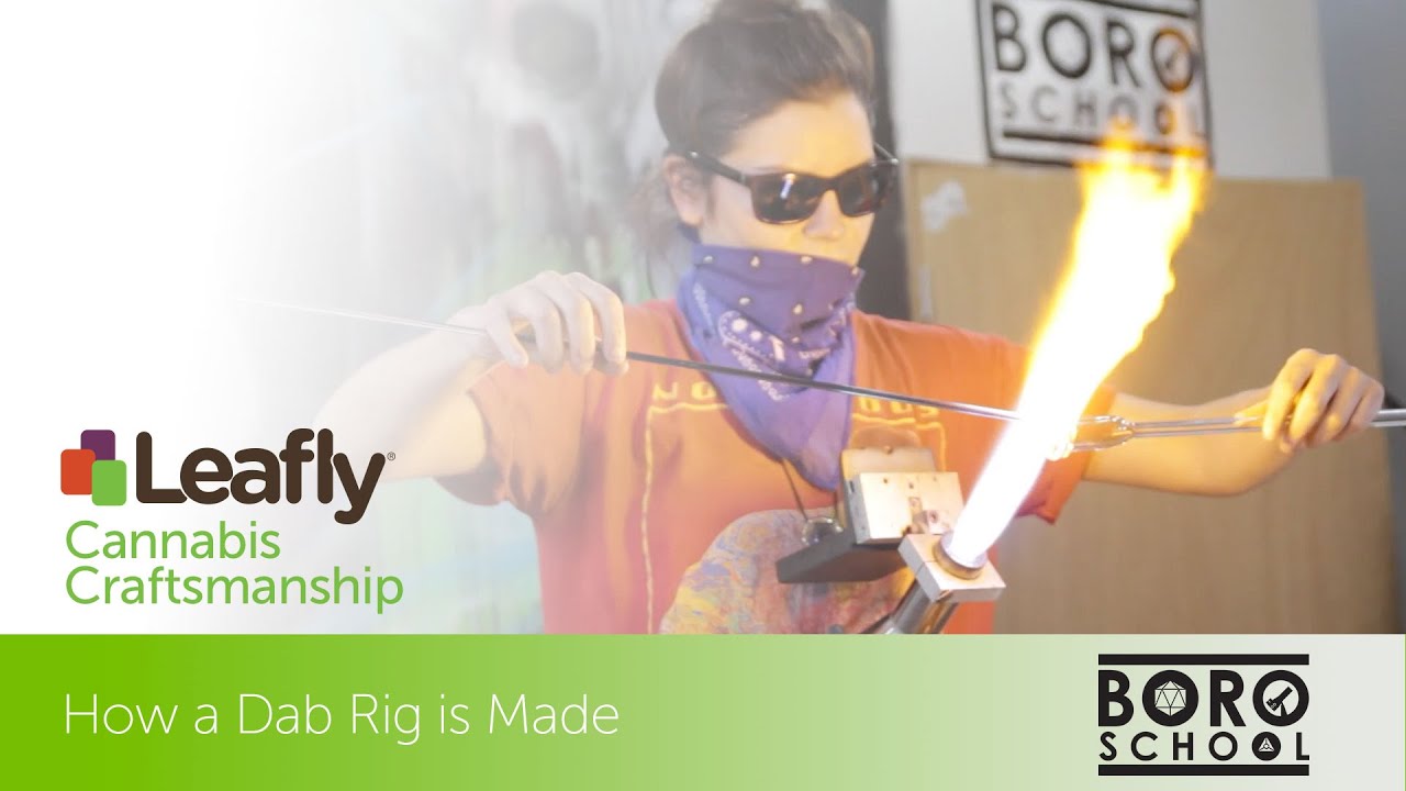 How To Make A Glass Dab Rig with The Boro School: Cannabis Craftsmanship