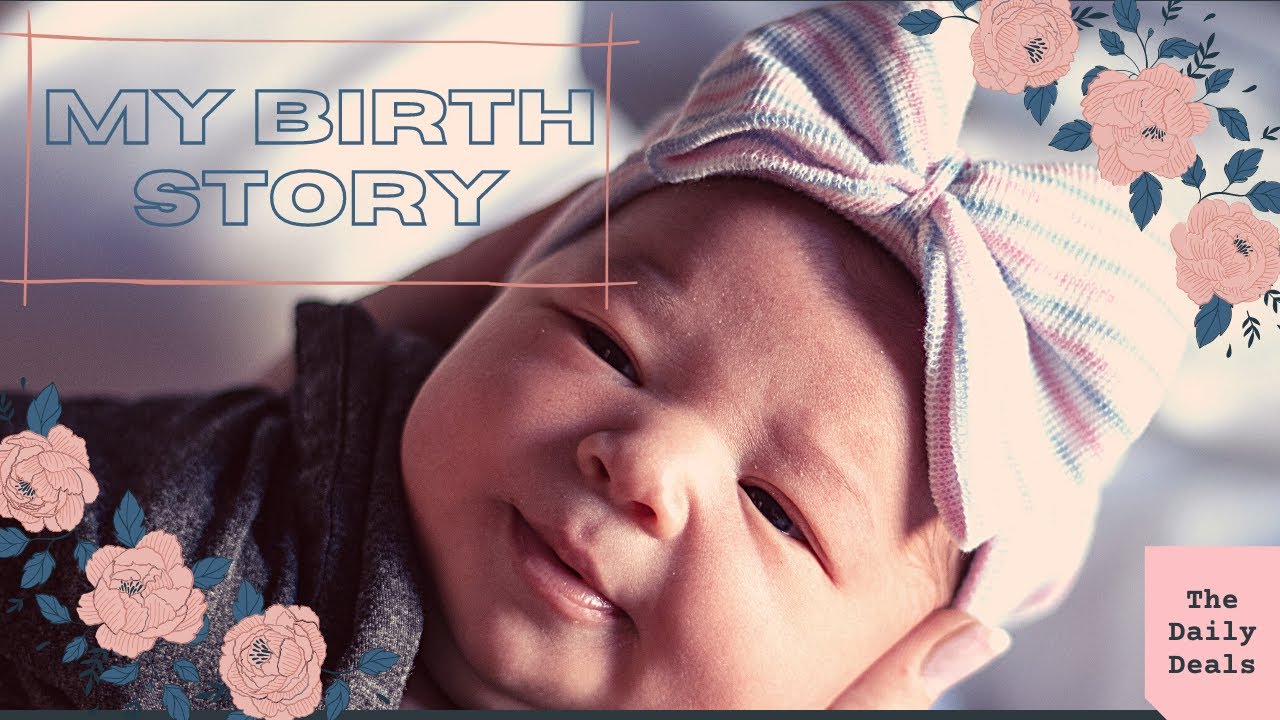 MY BIRTH STORY | The Daily Deals