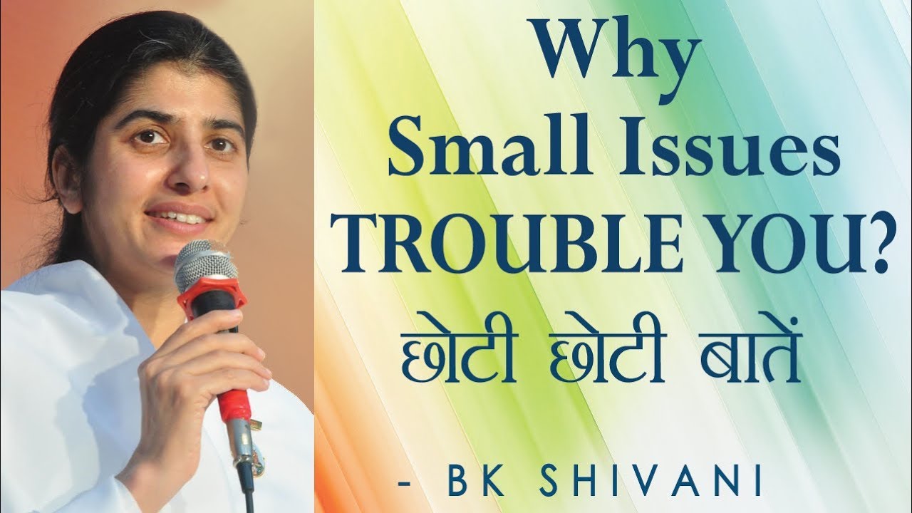 Why Small Issues TROUBLE YOU?: Ep 83 Soul Reflections: BK Shivani (Hindi)