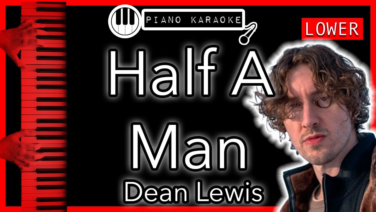 Half A Man (LOWER -3) - Dean Lewis - Piano Karaoke Instrumental