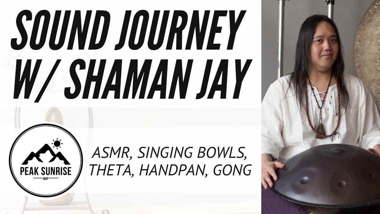 Sound Journey w/ Shaman Jay (ASMR, Singing Bowl, Theta, Handpan, Gong)