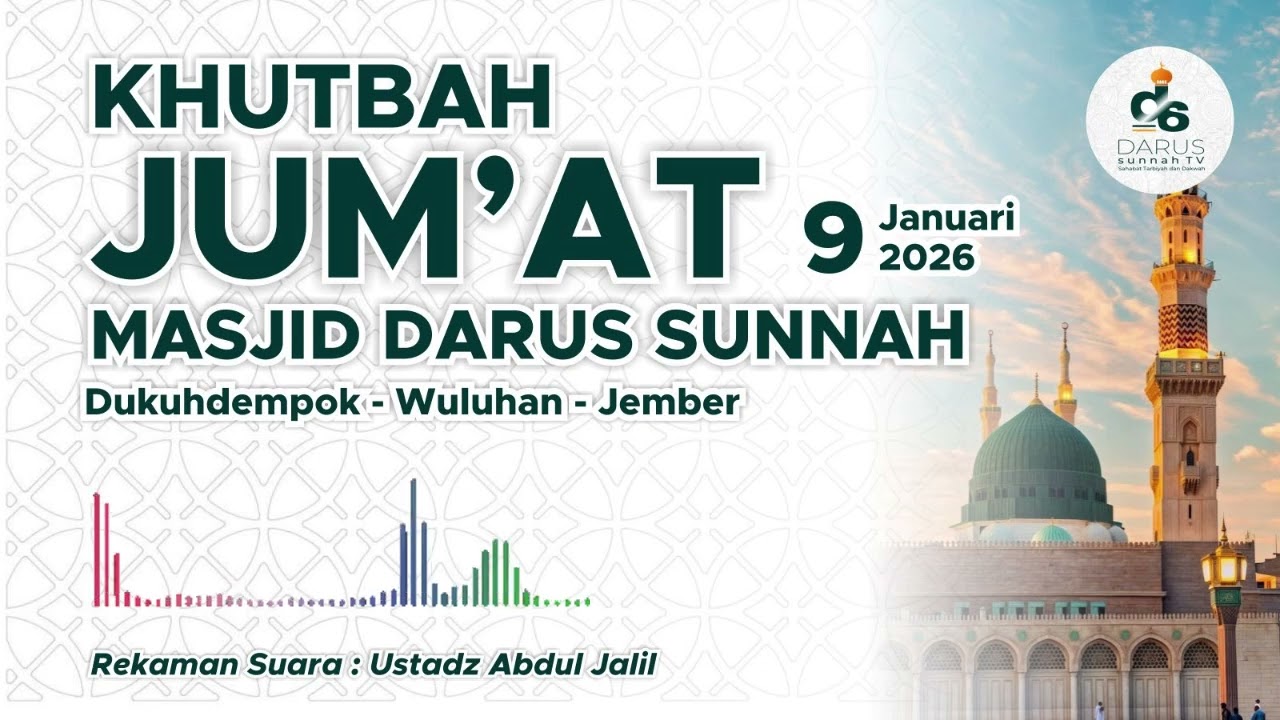 Khutbah jumat Masjid Darus Sunnah 9 januari 2026 | Ust. Abdul Jalil