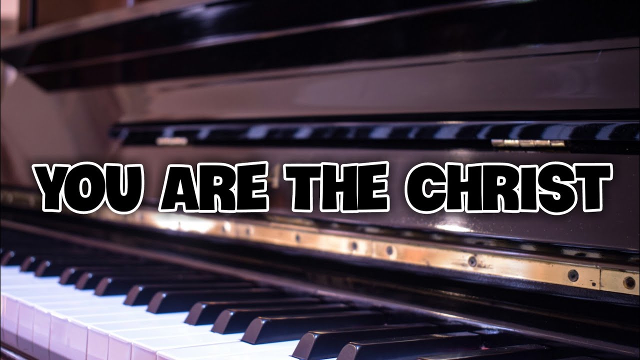 You Are The Christ - w/ Lyrics [Piano Accompaniment | The Wilds]