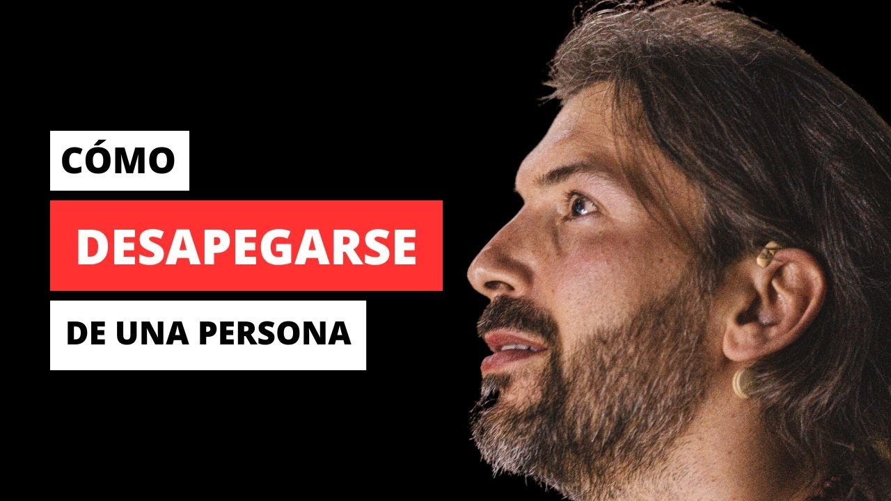 Cómo Desapegarse de Una Persona  - El Poder Que No Sabías que Tenías DESAPEGO, Clave de Felicidad